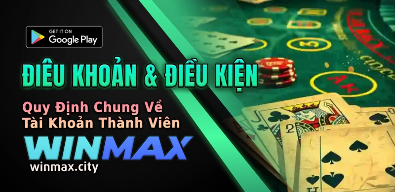 Điều Khoản Điều Kiện Nhà Cái Winmax 2025 5 Điều kiện từ nhà cái winmax - Vmax