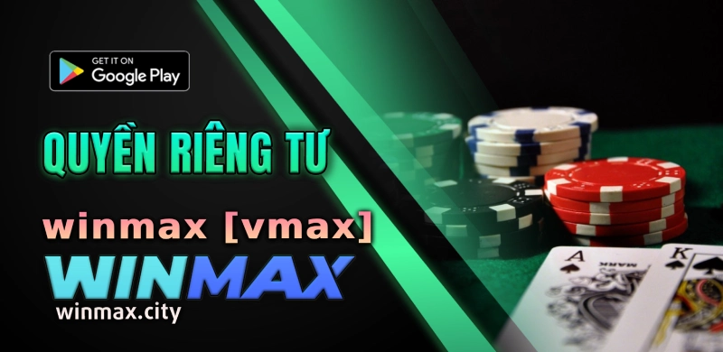 Quyền riêng tư tại WINMAX [VMAX]